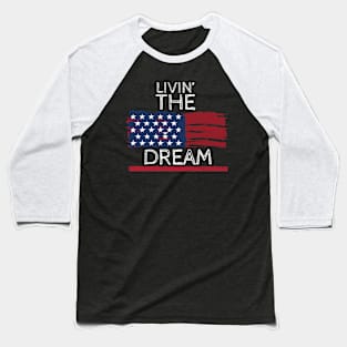 I'm livin' the American dream Baseball T-Shirt